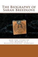 The Biography of Sarah Breedlove: And the Story of the Madame C.J. Walker Manufacturing Company 1546380914 Book Cover
