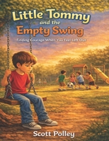 Little Tommy and the Empty Swing: Finding Courage When You Feel Left Out—A Faith-Filled Story About Belonging, Confidence, and God’s Love (The Adventures of Little Tommy) B0GXRK7NMD Book Cover