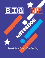 Big Up: A College/ School/ University/ Studies Journal For Self-motivation. Black and white interior with cream paper. Size 8.5 x 11. Matte finish. Total pages 120. 1654708356 Book Cover