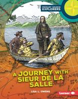 A Journey with Sieur de La Salle (Primary Source Explorers) 1512407755 Book Cover