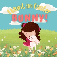 I want an Easter Bunny! B0C4MP2NPM Book Cover