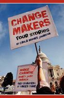 Change Makers: Four Stories 0984248935 Book Cover
