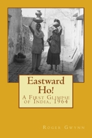 Eastward Ho!: A First Glimpse of India, 1964 1523424168 Book Cover