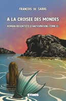À la croisée des mondes: Roman récentiste d'anticipation (tome 2) (French Edition) 8419006521 Book Cover