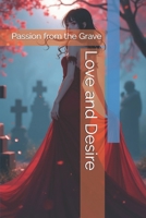 Love and Desire: Passion from the Grave B0FDJL3NRF Book Cover