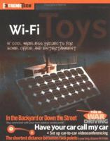 Wi-Fi Toys: 15 Cool Wireless Projects for Home, Office, and Entertainment 0764558943 Book Cover