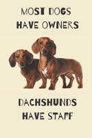 Most Dogs Have Owners - Dachshunds Have Staff: Dachshund Journal or Notebook - Gift Idea For Dachshund Owner & Lover. Great Handwriting Book or Gift For Kids. 107130769X Book Cover