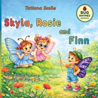 Skyla, Rosie and Finn: Little Bug Nursery Rhymes B0GY4TJKYC Book Cover