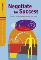 Negotiate for Success: Effective Strategies for Realizing Your Goals (Positive Business Series) 0811836177 Book Cover