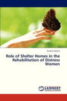 Role of Shelter Homes in the Rehabilitation of Distress Women 3659318817 Book Cover