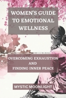 Women's Guide to Emotional Wellness | Overcoming Exhaustion and Finding Inner Peace B0BZFRYPXJ Book Cover