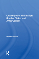 Challenges Of Verification: Smaller States And Arms Control 0367013460 Book Cover