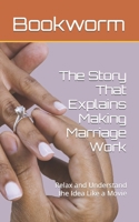 The Story That Explains Making Marriage Work: Relax and Understand the Idea Like a Movie B0CNH86G5F Book Cover