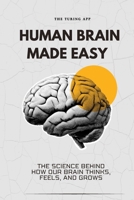 Human Brain Made Easy: The Science Behind How Our Brain Thinks, Feels, and Grows B0H9HY7JDQ Book Cover