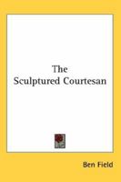 The sculptured courtesan, 1419152807 Book Cover