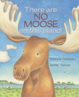 There Are No Moose on This Island 1934031348 Book Cover