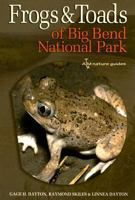 Frogs and Toads of Big Bend National Park (W. L. Moody, Jr. Natural History Series) 1585445762 Book Cover