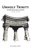 Unholy Trinity: The IMF, World Bank and WTO 1848132522 Book Cover