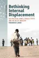 Rethinking Internal Displacement: Geo-political Games, Fragile States and the Relief Industry 1800731647 Book Cover