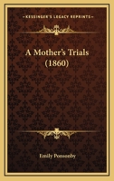 A Mother's Trials 1241182671 Book Cover