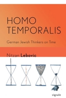 Homo Temporalis: German Jewish Thinkers on Time 1501779559 Book Cover