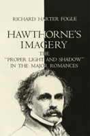 Hawthorne's Imagery: The "Proper Light and Shadow" in the Major Romances 0806148004 Book Cover