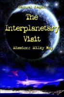 The Interplanetary Visit: Mission: Milky Way 141376021X Book Cover