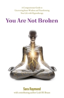 You Are Not Broken: A Compassionate Guide to Uncovering Inner Wisdom and Transforming Your Life with Hypnotherapy B0DPBMGR3W Book Cover