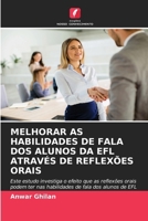MELHORAR AS HABILIDADES DE FALA DOS ALUNOS DA EFL ATRAVÉS DE REFLEXÕES ORAIS: Este estudo investiga o efeito que as reflexões orais podem ter nas ... fala dos alunos de EFL (Portuguese Edition) 6200959455 Book Cover