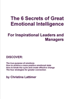 The 6 Secrets of Great Emotional Intelligence - For Inspirational Leaders and Managers 1471704564 Book Cover