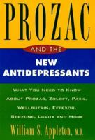 Prozac and the New Antidepressants (Revised Edition): What You Need Know abt Prozac Zoloft Paxil Luvox Wellbutrin Effexor Serzone Vest 0452281644 Book Cover