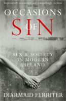 Occasions of Sin: Sex and Society in Modern Ireland 1861979185 Book Cover