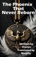 The Phoenix That Never Reborn B0GMBK3S2J Book Cover