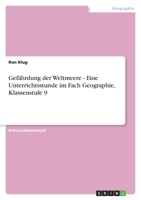 Gefahrdung Der Weltmeere - Eine Unterrichtsstunde Im Fach Geographie, Klassenstufe 9 3640650530 Book Cover