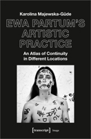 Ewa Partum's Artistic Practice: An Atlas of Continuity in Different Locations 3837655245 Book Cover