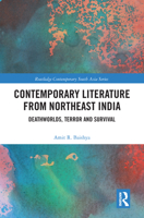 Contemporary Literature from Northeast India: Deathworlds, Terror and Survival 1138597341 Book Cover