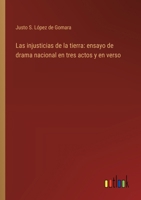 Las injusticias de la tierra: ensayo de drama nacional en tres actos y en verso 3368036017 Book Cover