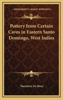 Pottery From Certain Caves In Eastern Santo Domingo, West Indies 1177566044 Book Cover