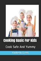 Cooking Basic for Kids: Cook Safe and Yummy B086PPJCQW Book Cover