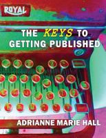 The Keys To Getting Published 0989718816 Book Cover