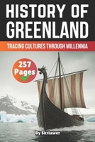 The History of Greenland: Tracing Cultures Through Millennia (The History of Countries) B0F3NZK78Z Book Cover