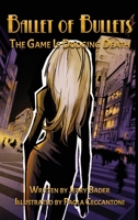 Ballet of Bullets: The Game Is Dodging Death 1988647622 Book Cover