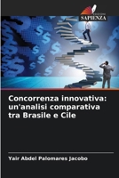 Concorrenza innovativa: un'analisi comparativa tra Brasile e Cile 6206992586 Book Cover