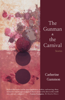 The Gunman and the Carnival: Stories 1936097508 Book Cover