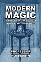 Modern Magic: A Practical Treatise On The Art Of Conjuring 0486236234 Book Cover