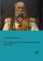 Die Grundung Des Deutschen Reiches Im Jahre 1870 1176075705 Book Cover