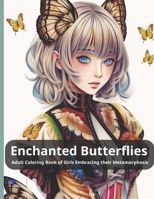 Enchanted Butterflies Adult Coloring Book of Girls Embracing their Metamorphosis B0CGKZ5MF3 Book Cover