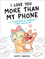 I Love You More Than My Phone: A "Slothilda & Peanut" Comic Collection 1510759077 Book Cover