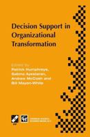 Decision Support in Organizational Transformation: Ifip Tc8 Wg8.3 International Conference on Organizational Transformation and Decision Support, 15-16 September 1997, La Gomera, Canary Islands 0412830507 Book Cover