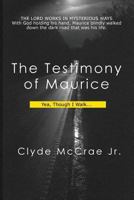 The Testimony of Maurice: Yea, Though In Walk... 1533593736 Book Cover